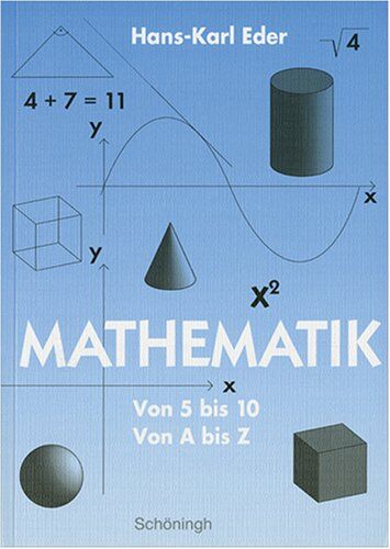 Hans-Karl Eder - Mathematik. Von 5 bis 10, von A bis Z - Preis vom 10.10.2026 11:48:34 h