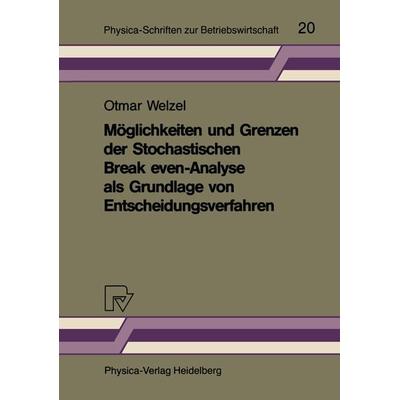 Möglichkeiten und Grenzen der Stochastischen Break even-Analyse als Grundlage von Entscheidungsverfahren, Taschenbuch von Welzel, Physica,