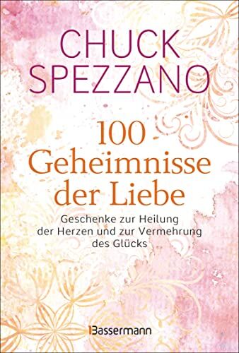 Chuck Spezzano - 100 Geheimnisse der Liebe - Geschenke zur Heilung der Herzen und zur Vermehrung des Glücks: Vom Autor des SPIEGEL-Bestsellers Wenn es verletzt, ist es keine Liebe - Preis vom 15.10.2026 23:06:25 h