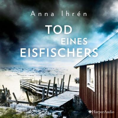 Tod eines Eisfischers (ungekürzt) - Anna Ihrén, Audio, 9783749900640