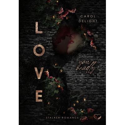Love You Madly, Taschenbuch von Carol Delight, Nova MD, 978-3-9894208-6-1