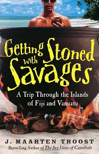 Troost, J. Maarten - Getting Stoned with Savages: A Trip Through the Islands of Fiji and Vanuatu - Preis vom 13.10.2026 19:28:25 h
