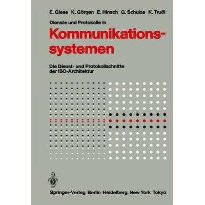 Dienste und Protokolle in Kommunikationssystemen, Taschenbuch von Eckart Giese,Klaus Görgen,Elfriede Hinsch,Günter Schulze,Klaus Truöl, Springer