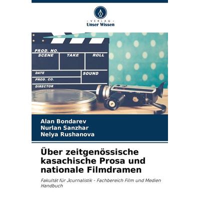 Über zeitgenössische kasachische Prosa und nationale Filmdramen, Taschenbuch von Alan Bondarev,Nurlan Sanzhar,Nelya Rushanova, Verlag Unser Wissen,