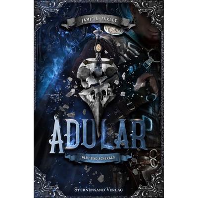 Adular (Band 3): Glut und Scherben, Taschenbuch von Jamie L. Farley, Sternensand Verlag
