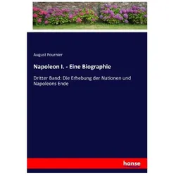 Napoleon I. - Eine Biographie, Belletristik von August Fournier