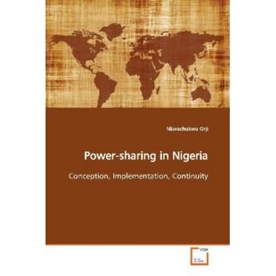 Orji, N: Power-sharing in Nigeria, Taschenbuch von Nkwachukwu Orji, VDM, 978-3-639-13164-2