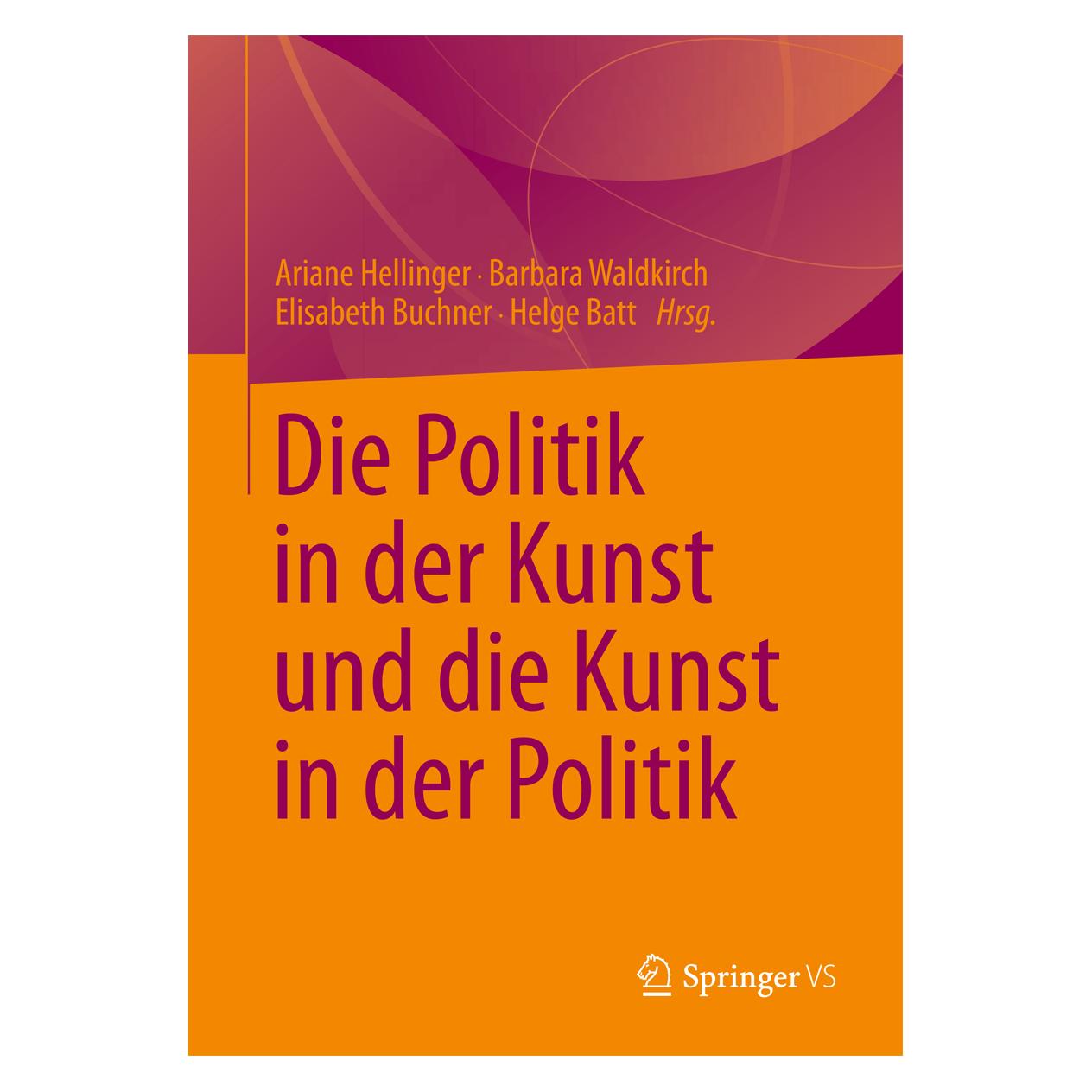 VS Die Politik in der Kunst und die Kunst in der Politik (Deutsch, Softcover, Elisabeth Buchner, Helge Batt) (9375230)