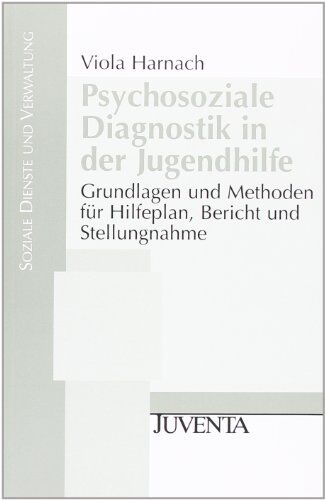 Viola Harnach - Psychosoziale Diagnostik in der Jugendhilfe: Grundlagen und Methoden für Hilfeplan, Bericht und Stellungnahme. (Soziale Dienste und Verwaltung) - Preis vom 09.10.2026 07:28:09 h