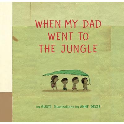 When My Dad Went to the Jungle, Gebundene Ausgabe von Gusti, Ingram Publishers Services, 978-1-77164-670-3