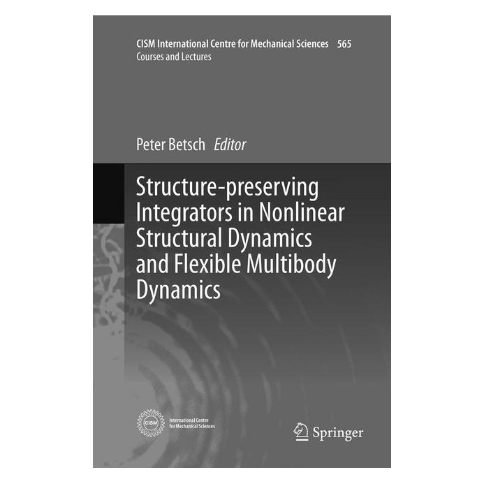 Springer Structure-preserving Integrators in Nonlinear Structural Dynamics and Flexible Multibody Dynamics (Englisch, Softcover, Peter Betsch) (56006298)