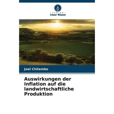 Auswirkungen der Inflation auf die landwirtschaftliche Produktion, Taschenbuch von Joel Chilambo, Verlag Unser Wissen, 978-620-8-88779-7