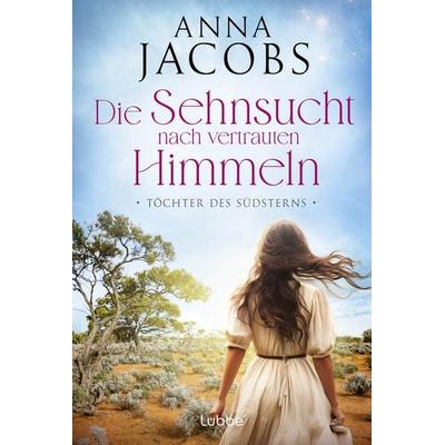 Töchter des Südsterns - Die Sehnsucht nach vertrauten Himmeln, Taschenbuch von Anna Jacobs, Lübbe, 978-3-404-19667-8