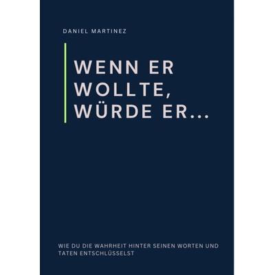 Wenn er wollte, würde er..., Taschenbuch von Daniel Martinez, Reichenbacher Publishing GmbH