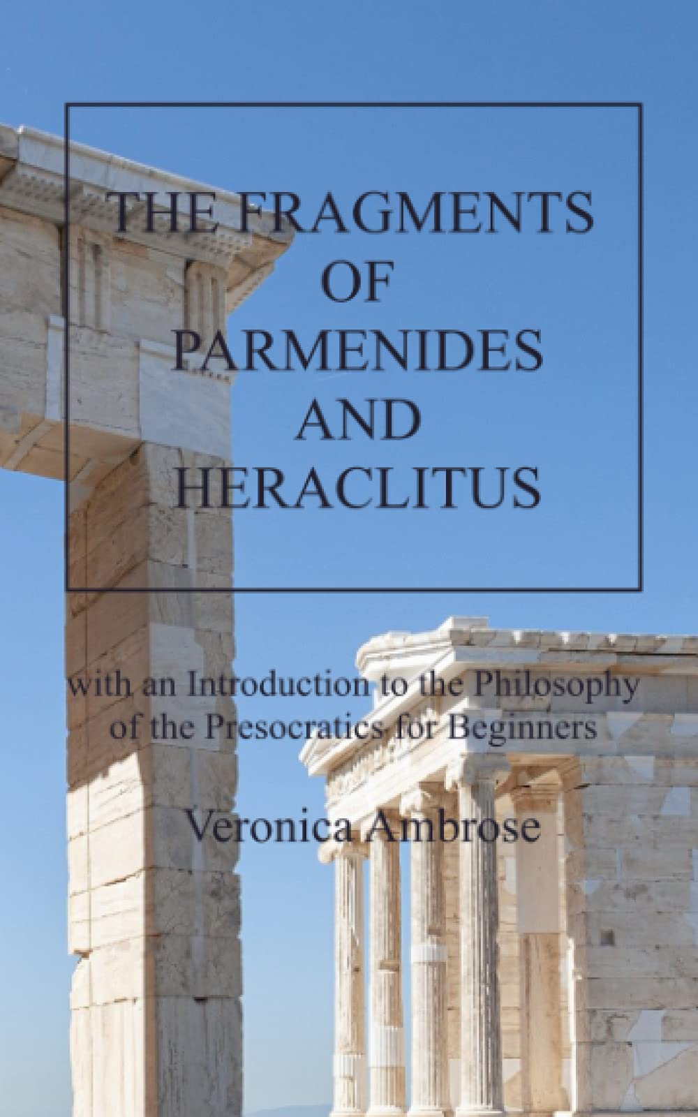 Parmenides - The Fragments of Parmenides and Heraclitus with an Introduction to the Philosophy of the Presocratics for Beginners - Preis vom 01.10.2026 17:08:56 h