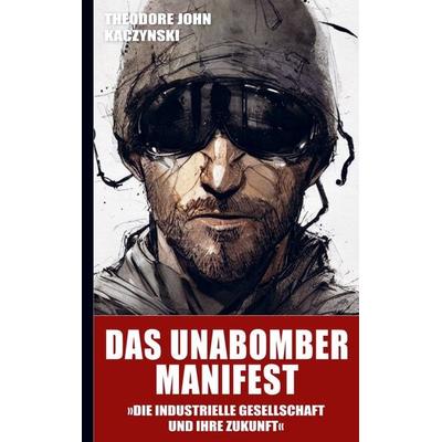 Das Unabomber Manifest: Die industrielle Gesellschaft und ihre Zukunft (Neuauflage 2023), Taschenbuch von Theodore John Kaczynski, Bookmundo Direct,