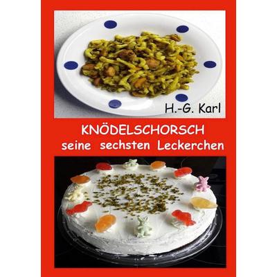 Knödelschorsch seine sechsten Leckerchen, Taschenbuch von H.-G. Karl, BoD – Books on Demand, 978-3-7693-4029-7