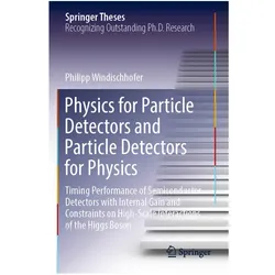 Physics for Particle Detectors and Particle Detectors for Physics, Fachbücher von Philipp Windischhofer