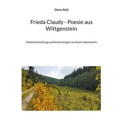 Frieda Claudy - Poesie aus Wittgenstein, Taschenbuch von Dieter Bald, BoD – Books on Demand, 978-3-7347-6923-8