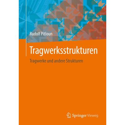Tragwerksstrukturen, Taschenbuch von Rudolf Pitloun, Springer Fachmedien Wiesbaden GmbH, 978-3-658-23124-8