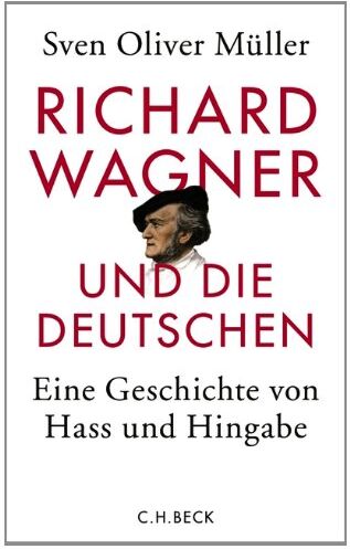 Müller, Sven Oliver - Richard Wagner und die Deutschen: Eine Geschichte von Hass und Hingabe - Preis vom 30.09.2026 22:30:23 h