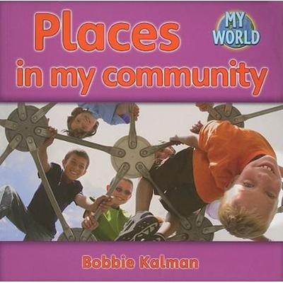 Places in My Community, Taschenbuch von Bobbie Kalman, Crabtree, 978-0-7787-9487-5