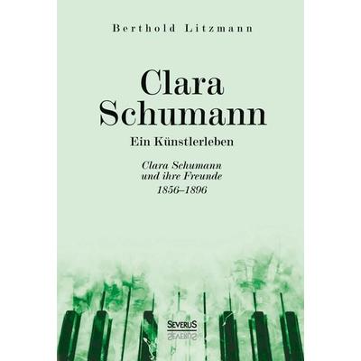 Clara Schumann. Ein Künstlerleben -