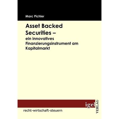Asset Backed Securities - ein innovatives Finanzierungsinstrument am Kapitalmarkt, Taschenbuch von Marc Pichler, Igel Verlag Literatur & Wissenschaft,