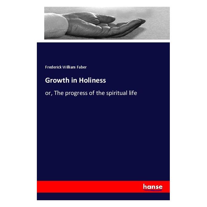 Hansebooks Growth in Holiness (Deutsch, Softcover, Frederick William Faber) (56952288)