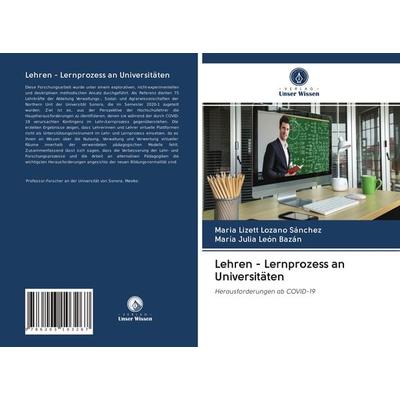 Lehren - Lernprozess an Universitäten, Taschenbuch von Maria Lizett Lozano Sánchez,María Julia León Bazán, BoD - Books on Demand, 978-620-3-10326-7
