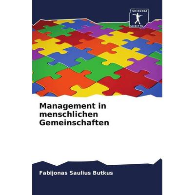 Management in menschlichen Gemeinschaften, Taschenbuch von Fabijonas Saulius Butkus, Sciencia Scripts, 978-620-9-37637-5