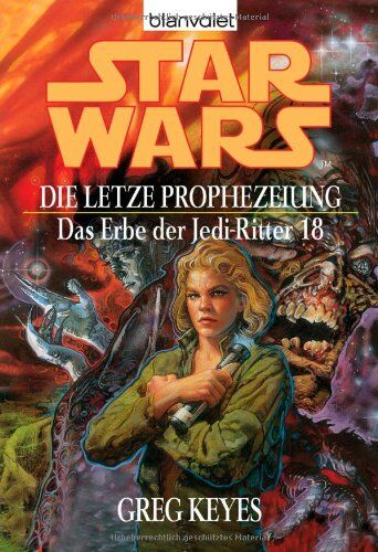 Greg Keyes - Star Wars: Das Erbe der Jedi-Ritter 18, Die letzte Prophezeiung - Preis vom 10.10.2026 11:48:34 h