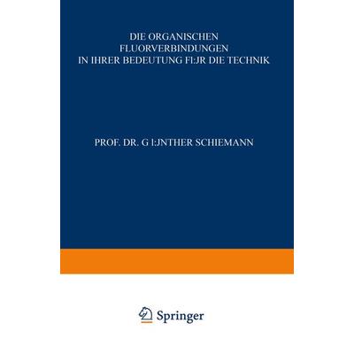 Die Organischen Fluorverbindungen in ihrer Bedeutung für die Technik, Taschenbuch von Günther Schiemann, Steinkopff, 978-3-7985-0036-5