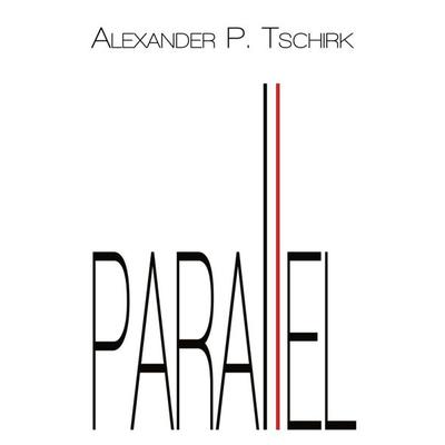 parallel, Taschenbuch von Alexander P. Tschirk, Buchschmiede, 978-3-99093-414-2