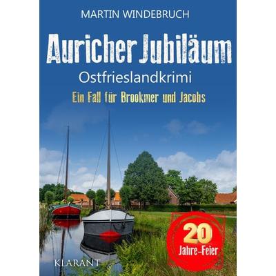 Auricher Jubiläum. Ostfrieslandkrimi, Taschenbuch von Martin Windebruch, Klarant, 978-3-96586-949-3