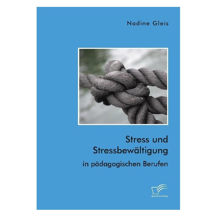 Diplomica Stress und Stressbewältigung in pädagogischen Berufen (56049739)