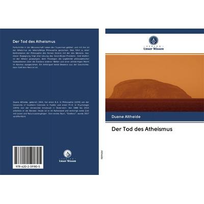 Der Tod des Atheismus, Taschenbuch von Duane Altheide, BoD - Books on Demand, 978-620-2-59180-5