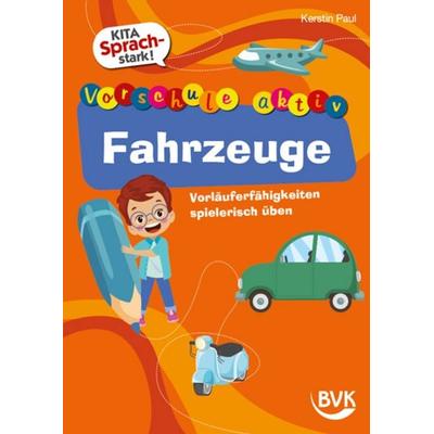 Kita Sprachstark: Vorschule aktiv Fahrzeuge, Geheftet von Kerstin Paul, BVK Buch Verlag Kempen GmbH, 978-3-96520-482-9