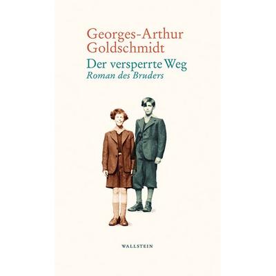 Der versperrte Weg, Gebundene Ausgabe von Georges-Arthur Goldschmidt, Wallstein Verlag, 978-3-8353-5061-8