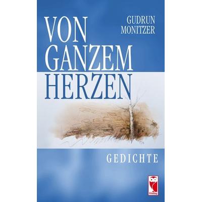 Von ganzem Herzen, Paperback von Gudrun Monitzer, Frieling & Huffmann, 978-3-8280-3490-7
