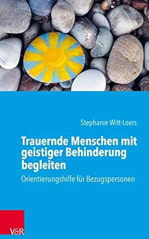 Stephanie Witt-Loers - Trauernde Menschen mit geistiger Behinderung begleiten: Orientierungshilfe für Bezugspersonen - Preis vom 13.10.2026 19:28:25 h