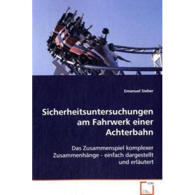 Sieber, E: Sicherheitsuntersuchungen am Fahrwerk einer Achte, Taschenbuch von Emanuel Sieber, VDM, 978-3-639-09978-2