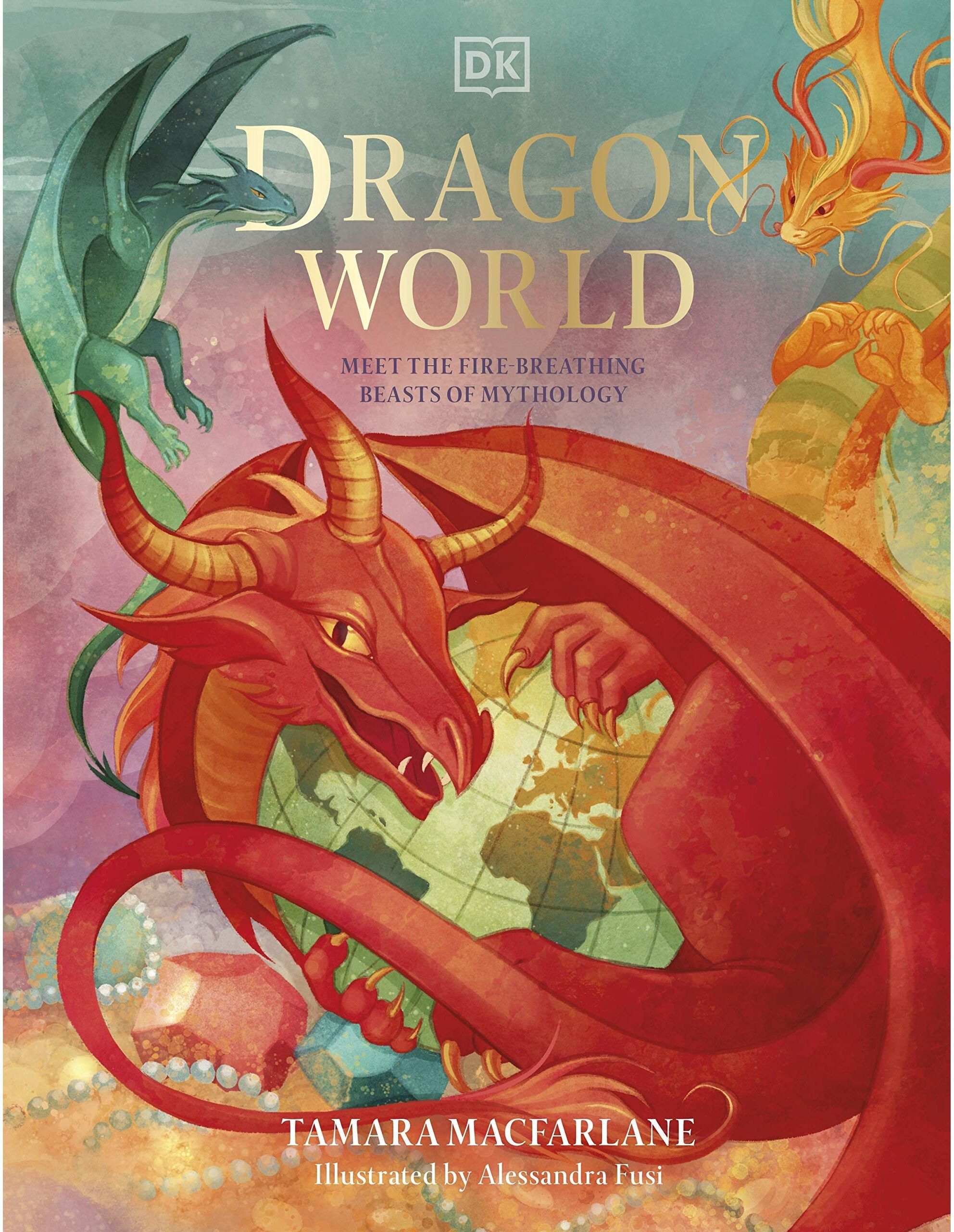 DK Children Dragon World (Mythical Worlds) by Tamara Macfarlane