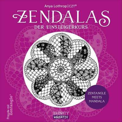 Zendalas - Der Einsteigerkurs, Taschenbuch von Anya Lothrop, Trinity, 978-3-95550-145-7