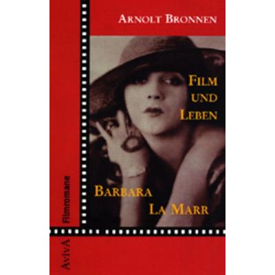 Film und Leben Barbara La Marr, Taschenbuch von Arnolt Bronnen, Aviva, 978-3-932338-20-5
