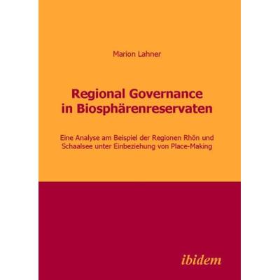 Regional Governance in Biosphärenreservaten, Taschenbuch von Marion Lahner, Ibidem, 978-3-8382-0030-9