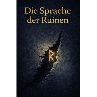 Die Sprache der Ruinen - Über fragmentarisches Erzählen, Bedeutung durch Schweigen, dunkle Welten, symbolische Narrative und die Kraft des Ungesagten