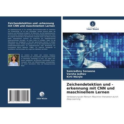 Zeichendetektion und -erkennung mit CNN und maschinellem Lernen, Taschenbuch von Samradhny Sonwane,Varsha Jadhav,Kirti Wanjle, Verlag Unser Wissen,