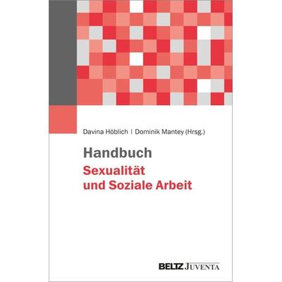 Handbuch Sexualität und Soziale Arbeit, Gebundene Ausgabe von , Juventa Verlag ein Imprint der Beltz Verlagsgruppe GmbH & Co. KG, 978-3-7799-6477-3