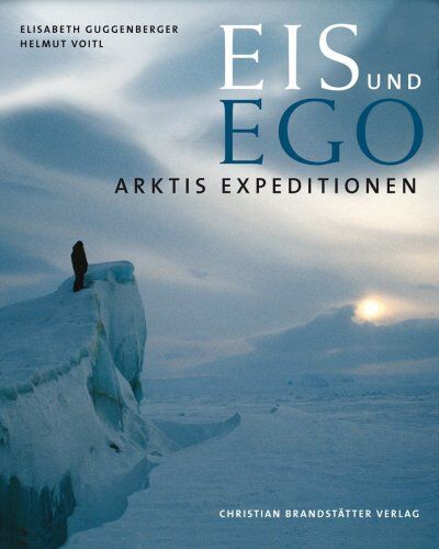 Elisabeth Guggenberger - Arktis Expeditionen: Eis und Ego - Preis vom 09.10.2026 07:28:09 h